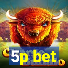 5p bet